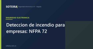 Detección de incendio para empresas: NFPA 72 | SOTEIRA