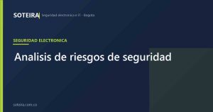 Análisis de riesgos de seguridad | SOTEIRA