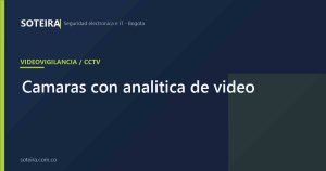 Cámaras con analítica de video | SOTEIRA