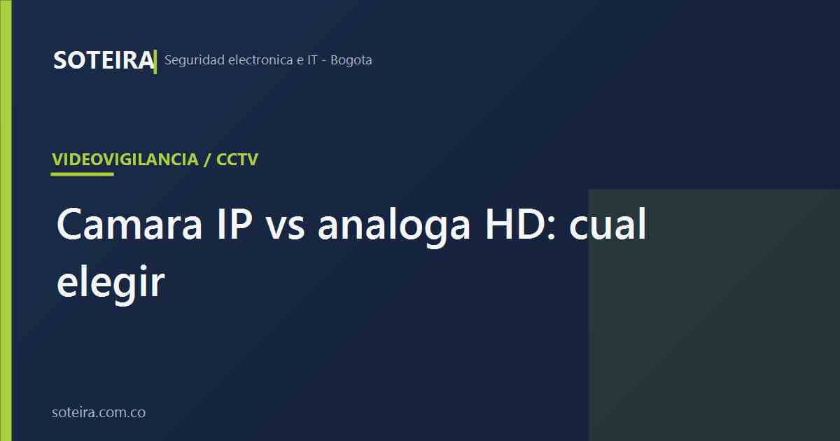 Cámara IP vs análoga HD | SOTEIRA