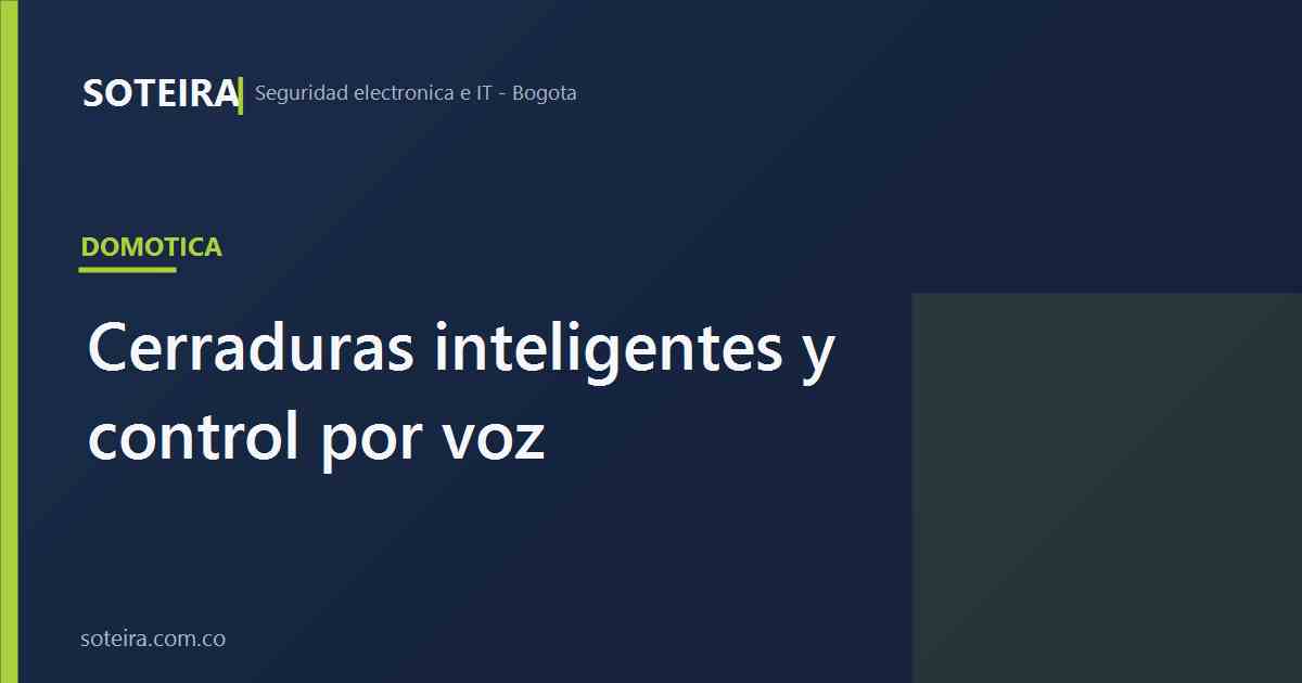 Cerraduras inteligentes y control por voz | SOTEIRA