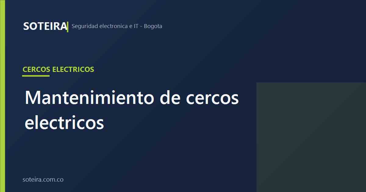 Mantenimiento de cercos eléctricos | SOTEIRA
