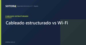 Cableado estructurado vs Wi-Fi | SOTEIRA