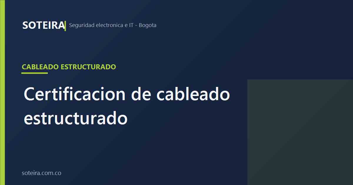 Certificación de cableado estructurado: qué es y por qué exigirla